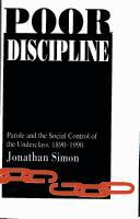 Poor discipline : parole and the social control of the underclass, 1890-1990 /