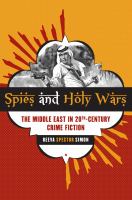 Spies and Holy Wars : The Middle East in 20th-Century Crime Fiction.
