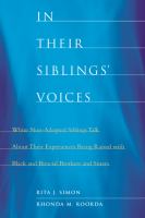 In their siblings' voices : white non-adopted siblings talk about their experiences being raised with black and biracial brothers and sisters /