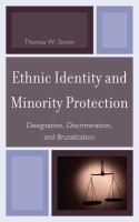 Ethnic Identity and Minority Protection : Designation, Discrimination, and Brutalization.