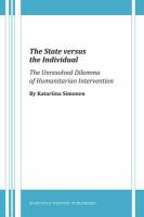 The state versus the individual the unresolved dilemma of humanitarian intervention /