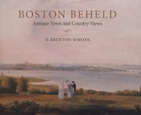 Boston beheld : antique town and country views /