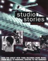 Studio stories : how the great New York records were made : from Miles to Madonna, Sinatra to the Ramones /