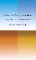 Eurasia's new frontiers : young states, old societies, open futures /