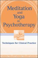 Meditation and yoga in psychotherapy techniques for clinical practice /