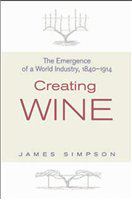Creating wine : the emergence of a world industry, 1840-1914 /