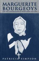 Marguerite Bourgeoys and the Congregation of Notre Dame, 1665-1700.