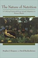 The Nature of Nutrition : A Unifying Framework from Animal Adaptation to Human Obesity.