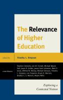 The Relevance of Higher Education : Exploring a Contested Notion.