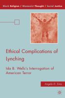 Ethical complications of lynching Ida B. Wells's interrogation of American terror /