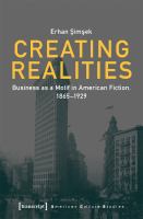 Creating Realities : Business as a Motif in American Fiction, 1865-1929.