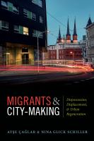 Migrants and city-making dispossession, displacement, and urban regeneration /