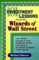 101 investment lessons from the wizards of Wall Street the pros' secrets for running with the bulls without losing your shirt /