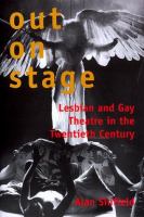 Out on stage : lesbian and gay theatre in the twentieth century /