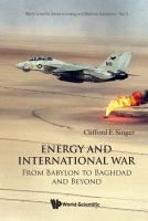 Energy and international war from Babylon to Baghdad and beyond /