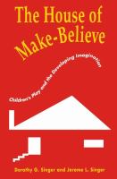 The House of Make-Believe : Children's Play and the Developing Imagination.