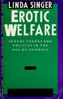 Erotic welfare : sexual theory and politics in the age of epidemic /