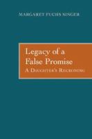 Legacy of a false promise : a daughter's reckoning /