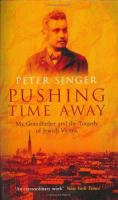 Pushing time away : my grandfather and the tragedy of Jewish Vienna /