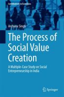 The Process of Social Value Creation A Multiple-Case Study on Social Entrepreneurship in India /