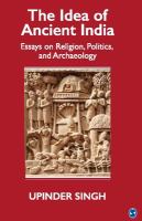 The Idea of Ancient India : Essays on Religion, Politics, and Archaeology.
