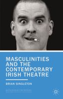 Masculinities and the contemporary Irish theatre /
