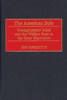 American Dole : Unemployment Relief and the Welfare State in the Great Depression.