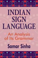 Indian Sign Language : a Linguistic Analysis of Its Grammar.