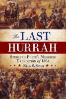 The last hurrah Sterling Price's Missouri Expedition of 1864 /