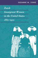 Dutch immigrant women in the United States, 1880-1920 /