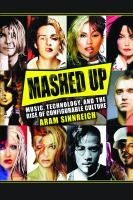Mashed Up : Music, Technology, and the Rise of Configurable Culture.