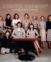 Chaotic harmony : contemporary Korean photography /