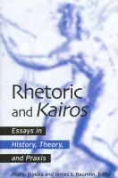 Rhetoric and Kairos : Essays in History, Theory, and Praxis.