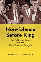 Nonviolence before King : the politics of being and the Black freedom struggle /