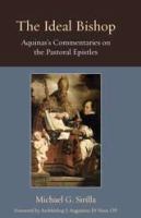 The ideal bishop : St. Thomas Aquinas's commentaries on the Pastoral Epistles /