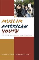 Muslim American youth : understanding hyphenated identities through multiple methods /