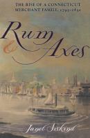 Rum and axes : the rise of a Connecticut merchant family, 1795-1850 /