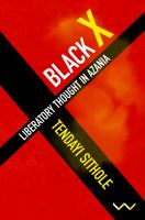 Black X : liberatory thought in Azania.