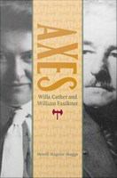 Axes : Willa Cather and William Faulkner /