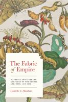 The fabric of empire : material and literary cultures of the global Atlantic /