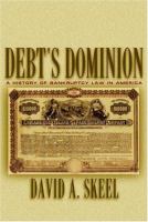 Debt's dominion : a history of bankruptcy law in America /