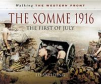 The Somme 1916 : The First of July.