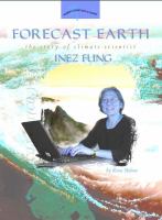 Forecast earth : the story of climate scientist Inez Fung /