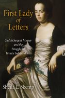 First lady of letters Judith Sargent Murray and the struggle for female independence /