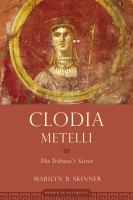 Clodia Metelli the tribune's sister /
