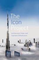 The icon project : architecture, cities, and capitalist globalization /