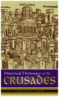 Historical dictionary of the crusades /