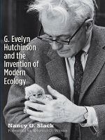 G. Evelyn Hutchinson and the invention of modern ecology