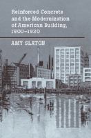 Reinforced Concrete and the Modernization of American Building, 1900-1930.