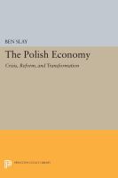 The Polish Economy : Crisis, Reform, and Transformation.